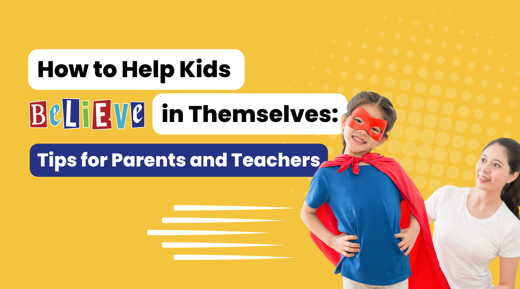How to Help Kids Believe in Themselves: Tips for Parents and Teachers
