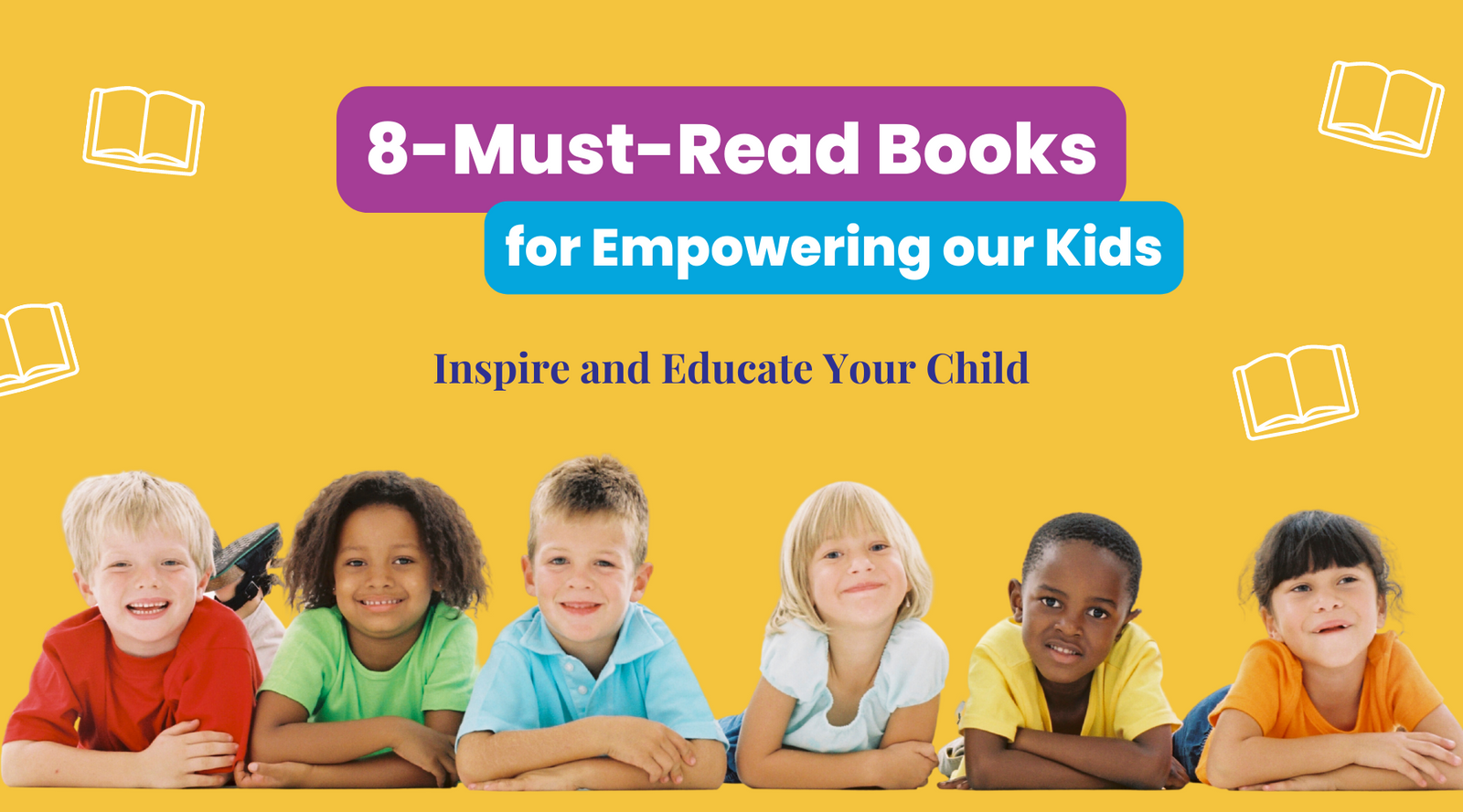 8 Empowering Books For Kids To Educate & Inspire Your Child